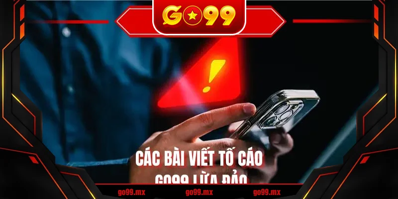 Các bài viết tố cáo GO99 lừa đảo